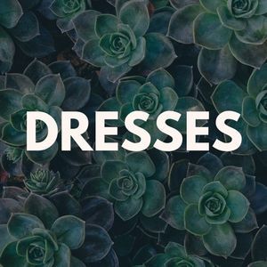 Dresses!